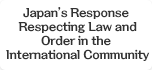 Japan's Response Respecting Law and Order in the International Community